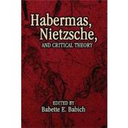 Habermas, Nietzsche, and Critical Theory