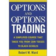 Options and Options Trading A Simplified Course That Takes You from Coin Tosses to Black-Scholes