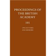 Proceedings of the British Academy Volume 101: 1998 Lectures and Memoirs