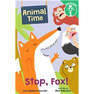 Stop, Fox! (Animal Time: Time to Read, Level 1)