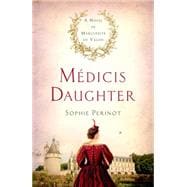 Médicis Daughter A Novel of Marguerite de Valois