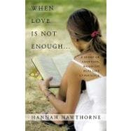 When Love Is Not Enough…: A Story of Adoption, Based on Real Life Experience