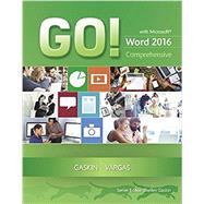 GO! with Microsoft Word 2016 Comprehensive;  MyITLab with Pearson eText -- Access Card -- for GO! with Office 2016