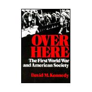 Over Here The First World War and American Society