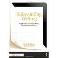Reinventing Writing: The 9 Tools That Are Changing Writing, Teaching, and Learning Forever