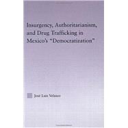 Insurgency, Authoritarianism, and Drug Trafficking in Mexico's Democratization