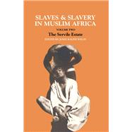 Slaves and Slavery in Africa: Volume One: Islam and the Ideology of Enslavement