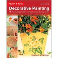 Quick & Easy Decorative Painting: 15 step-by-step projects : simple to make, stunning results