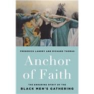 Anchor of Faith The Enduring Spirit of the Black Men's Gathering