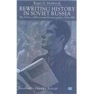 Rewriting History in Soviet Russia The Politics of Revisionist Historiography, 1956-1974