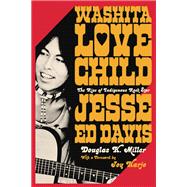 Washita Love Child The Rise of Indigenous Rock Star Jesse Ed Davis