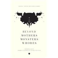 Beyond Mothers, Monsters, Whores
