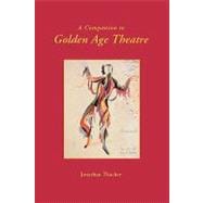 A Companion to Golden Age Theatre