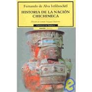 Historia De La Nacion Chichimeca/history Of The Chichimec Nation