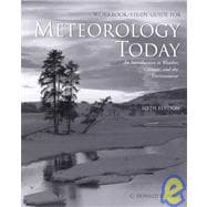 Workbook/Study Guide for Ahrens’ Meteorology Today An Introduction to Weather, Climate, and the Environment