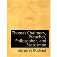 Thomas Chalmers: Preacher, Philosopher, and Statesman