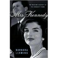 Mrs. Kennedy : The Missing History of the Kennedy Years