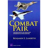 Combat Pair The Evolution of Air Force-Navy Integration in Strike Warfare