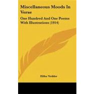 Miscellaneous Moods in Verse : One Hundred and One Poems with Illustrations (1914)