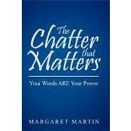 The Chatter That Matters: Your Words Are Your Power