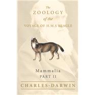 Mammalia - Part II - The Zoology of the Voyage of H.M.S Beagle
