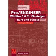 Pro/ENGINEER Wildfire 3.0 für Einsteiger - kurz und bündig