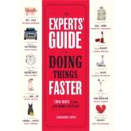 Experts' Guide to Doing Things Faster : 100 Ways to Make Life More Efficient