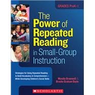 The Power of Repeated Reading in Small-Group Instruction Strategies for Repeated Reading to Build Vocabulary & Comprehension?While Developing Children's Social Skills