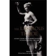 The Lustrous Trade Material Culture and the History of Sculpture in England and Italy, c.1700-c.1860