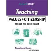 Teaching Values and Citizenship Across the Curriculum: Educating Children for the World