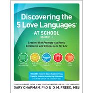 Discovering the 5 Love Languages at School (Grades 1-6) Lessons that Promote Academic Excellence and Connections for Life