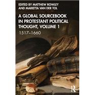 A Global Sourcebook in Protestant Political Thought, Volume I