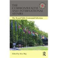 The Commonwealth and International Affairs: The Round Table Centennial Selection