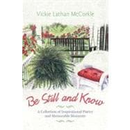 Be Still and Know: A Collection of Inspirational Poetry and Memorable Moments