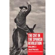 The CNT in the Spanish Revolution Volume 3
