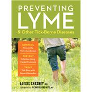 Preventing Lyme & Other Tick-Borne Diseases Control Ticks in the Home Landscape; Prevent Infection Using Herbal Protocols; Treat Tick Bites with Natural Remedies