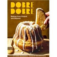 Dobre Dobre Baking from Poland and Beyond book cover, ISBN 9781797232096