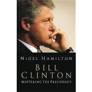 Clinton: Mastering the Presidency