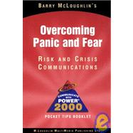 Overcoming Panic and Fear : Risk and Crisis Communications