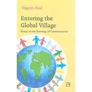 Entering the Global Village Essays on the Sociology of Communication