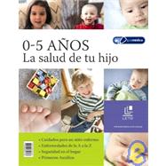 0-5 anos/ 0 to 5 Years Old: La salud de tu hijo/ The Health of Your Child