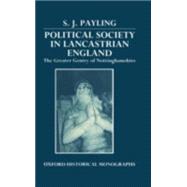 Political Society in Lancastrian England The Greater Gentry in Nottinghamshire