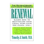 Renewal : Learn How to Rejuvenate Your Cells, Turn Back the Clock