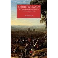 Richelieu's Army: War, Government and Society in France, 1624â€“1642