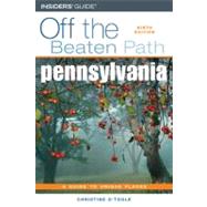 Pennsylvania off the Beaten Path : A Guide to Unique Places