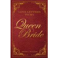 Love Letters to My Queen Bride