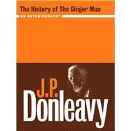 The History of the Ginger Man: An Autobiography
