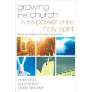 Growing the Church in the Power of the Holy Spirit : Seven Principles of Dynamic Cooperation