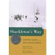 Shackleton's Way : Leadership Lessons from the Great Antarctic Explorer
