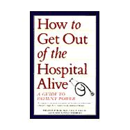 How to Get Out of the Hospital Alive